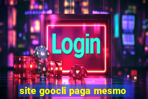 site goocli paga mesmo